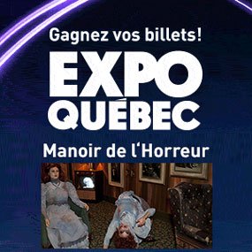 Gagnez vos billets pour Expo Québec/ Manoir de l’horreur