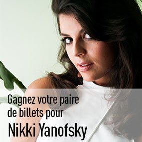 Gagnez votre paire de billets pour Nikki Yanofsky