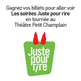 Gagnez vos billets pour aller voir Les soirées Juste pour rire en tournée au Théâtre Petit Champlain