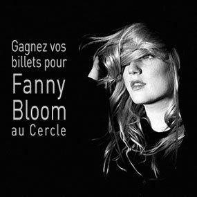 Gagnez vos billets pour Fanny Bloom au Cercle