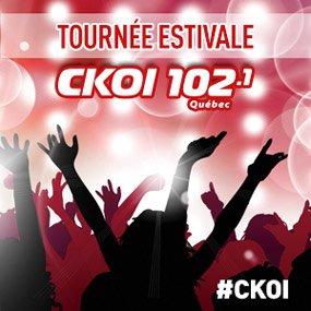 La grande tournée estivale 102,1 CKOI ! 