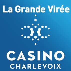 La Grande Virée du Casino de Charlevoix!