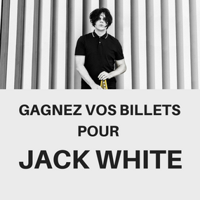 Remportez vos billets pour Jack White!