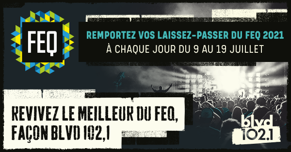 Les grands moments du FEQ avec BLVD 102,1!