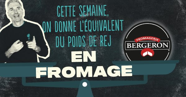 Le poids de Rej en fromage de la Fromagerie Bergeron !
