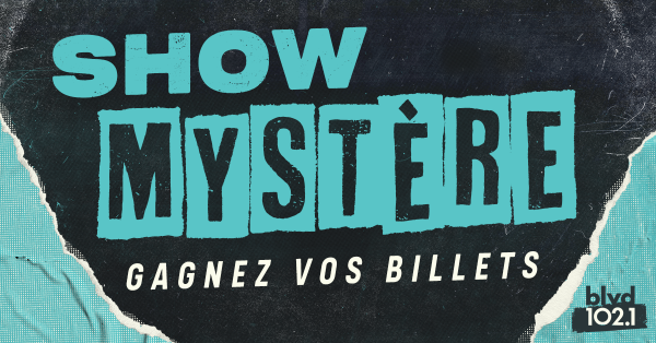 Gagnez votre paire de billets pour le show mystère!