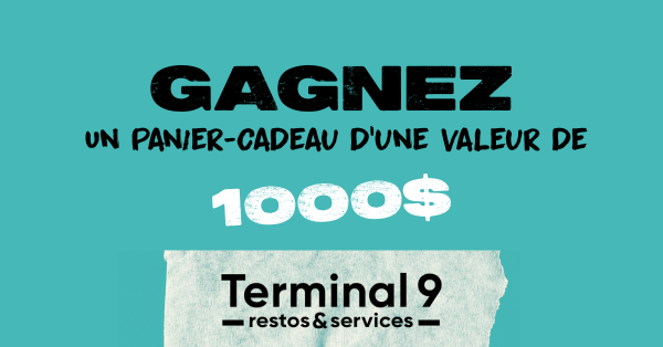 Gagnez votre panier-cadeau Terminal 9!