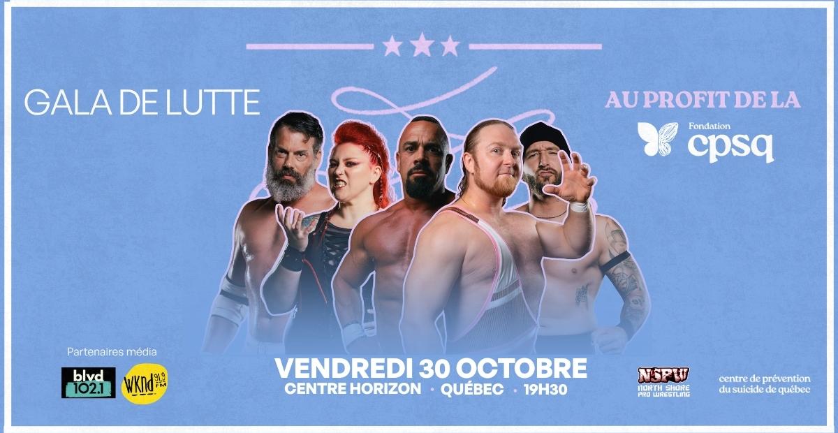 Gala de lutte au profit de la Fondation du Centre de prévention du suicide de Québec