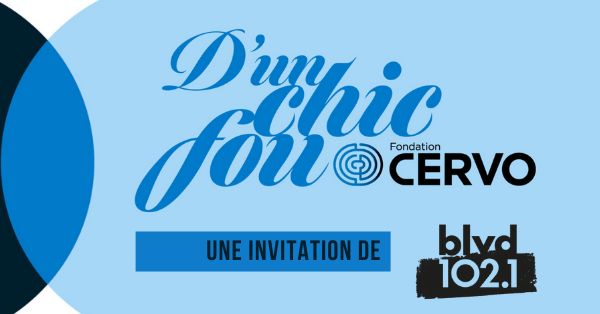 D'un chic fou de la Fondation CERVO