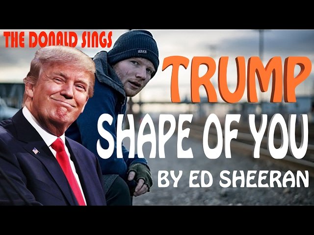 Donald Trump chante Shape of You de Ed Sheeran 